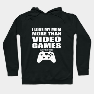 I Love My Mom Video Gamer,Valentines Day Gift Boys Kids, Mother's Day Hoodie